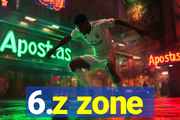 6.z zone